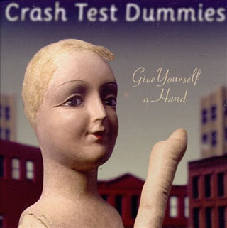 Crash Test Dummies- Give Yourself A Hand