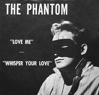 The Phantom- Love Me/ Whisper Your Love