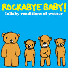 Rockabye Baby! Lullaby Renditions of Weezer