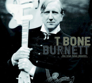 T Bone Burnett- The True False Identity