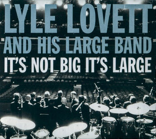 Lyle Lovett And His Large Band- It's Not Big It's Large