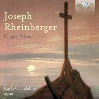 Carlo Guandalino- Joseph Rheinberger: Organ Music