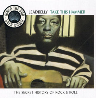 Leadbelly- Take This Hammer