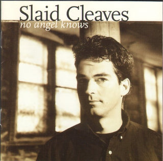Slaid Cleaves- No Angel Knows