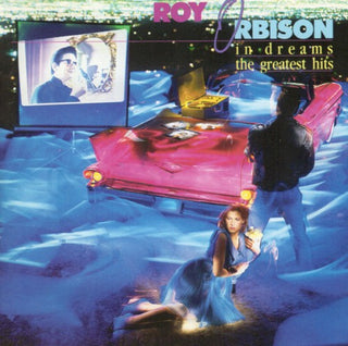 Roy Orbison- In Dreams: The Greatest Hits