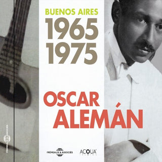Oscar Aleman- Buenos Aires 1965-1975
