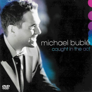 Michael Buble- Caught In The Act