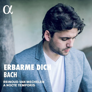 Bach / Van Reinoud Mechelen / A Nocte Temporis- Johann Sebastian Bach: Erbarme Diche