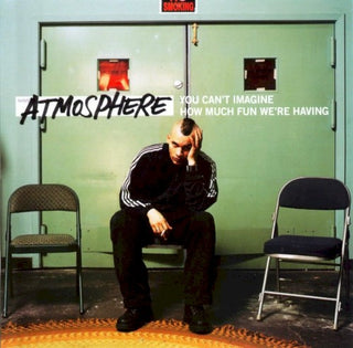 Atmosphere- You Can't Imagine How Much Fun We're Having