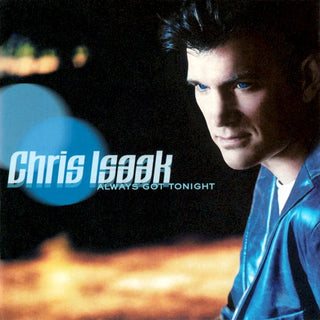 Chris Isaak- Always Got Tonight