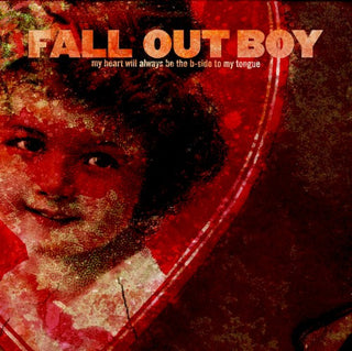 Fall Out Boy- My Heart Will Always Be The B-Side Of My Tounge