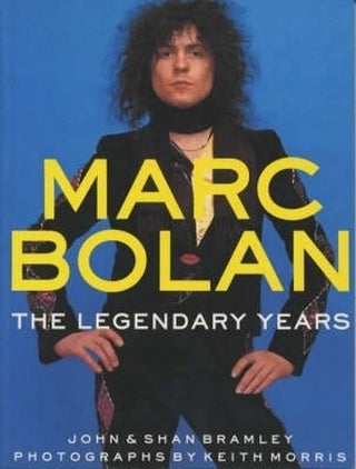 John & Shan Bramley- Marc Bolan: The Legendary Years (PB)
