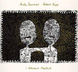 Andy Summers/Robert Fripp- I Advance Masked