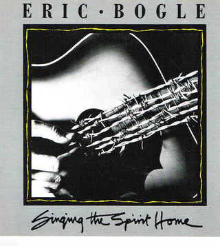 Eric Bogle- Singing The Spirit Home