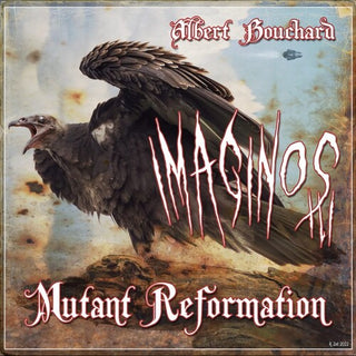 Albert Bouchard- Imaginos III - Mutant Reformation