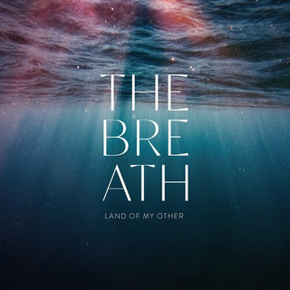 Breath- Land of My Other (PREORDER)