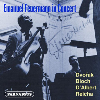 Emanuel Feuermann- Emanuel Feuermann in Concert: Dvorak - D'Albert - Reicha (PREORDER)