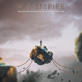 Sky Empire- The Shifting Tectonic Plates Of Power - Part One