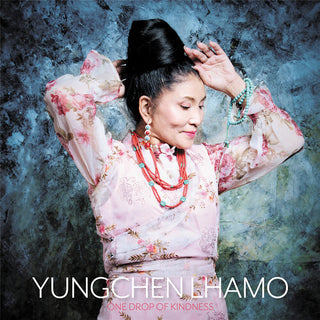 Yungchen Lhamo- One Drop of Kindness (PREORDER)