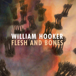 William Hooker- Flesh and Bones