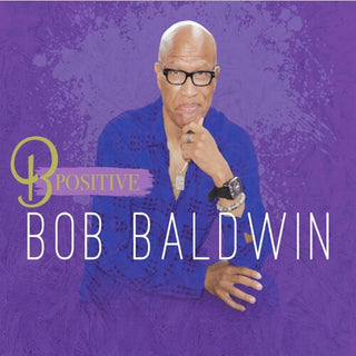 Bob Baldwin- B Postive (PREORDER)
