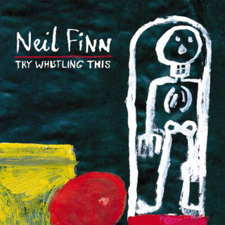 Neil Finn- Try Whistling This (PREORDER)