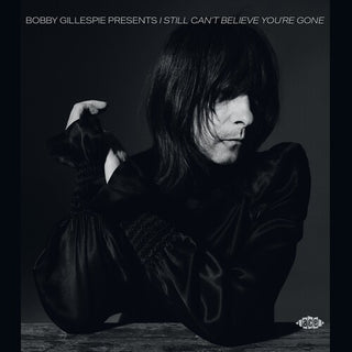 Bobby Gillespie- Bobby Gillespie Presents I Still Can't Believe You're Gone / Various