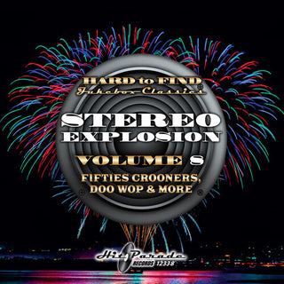 Hard to Find Jukebox Classics: Stereo Explosion Vol. 8 (Fifties Crooners, Doo Wop & More)