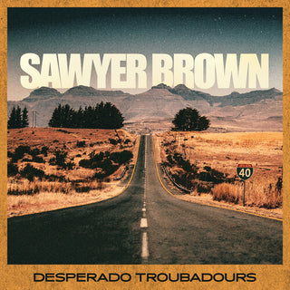 Sawyer Brown- Desperado Troubadours
