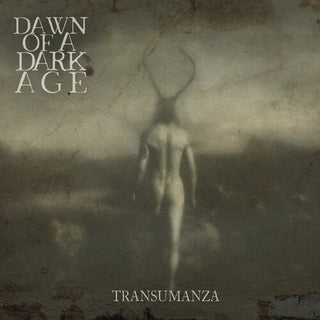 Dawn of a Dark Age- Transumanza