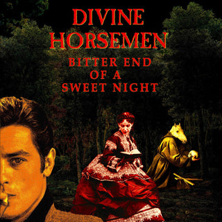 Divine Horsemen- Bitter End Of A Sweet Night