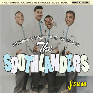 Southlanders- Britain's First Doo-Woppers: The (Almost) Complete Singles 1955-1960