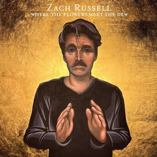Zach Russell- Where The Flowers Meet The Dew (PREORDER)