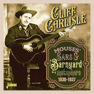 Cliff Carlisle- Mouses' Ears & Barnyard Metaphors 1930-1937