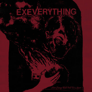 Ex Everything- Slow Change Will Pull Us Apart