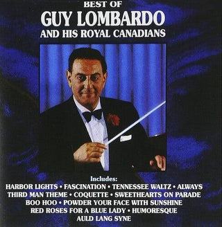 Guy Lombardo- Best Of Guy Lombardo And His Royal Canadians (PREORDER)