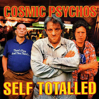 Cosmic Psychos- Self Totalled