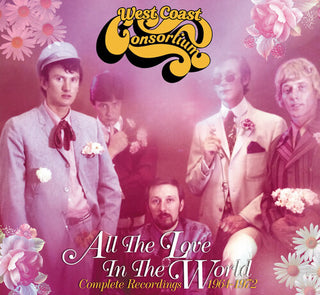 West Coast Consortium- All The Love In The World: Complete Recordings 1964-1972