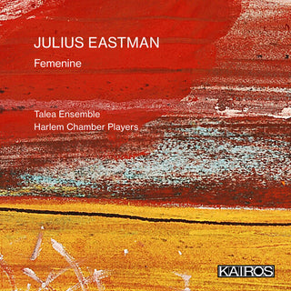 Talea Ensemble & Harlem Chamber Players- Julius Eastman: Femenine