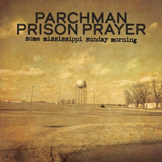 Ian Brennan- Parchman Prison Prayer: Some Mississippi Sunday Morning