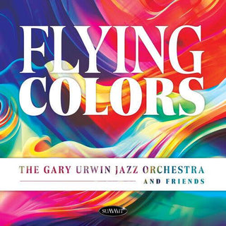 Gary Urwin Jazz Orchestra & Friends- Flying Colors