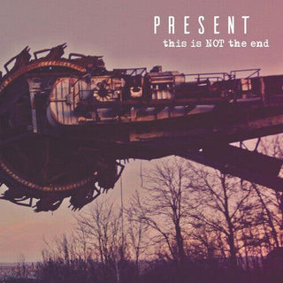 The Present- This Is Not the End