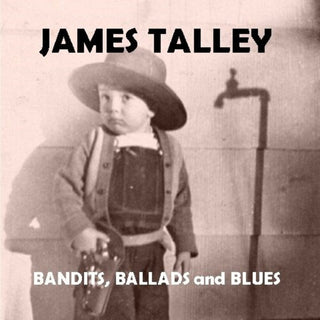 James Talley- Bandits, Ballads and Blues