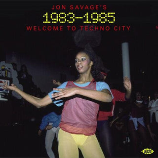 Jon Savage's 1983-1985: Welcome To Techno City / Various