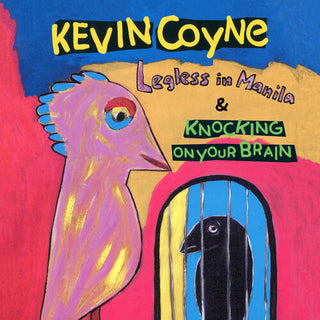 Kevin Coyne- Legless In Manila & Knocking On Your Brain