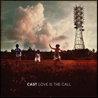 The Cast- Love Is The Call