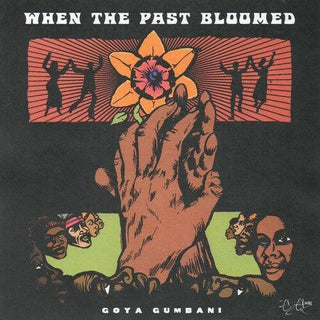 Goya Gumbani- When The Past Bloomed (Vinyl)