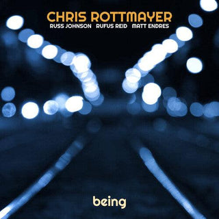 Chris Rottmayer- Being