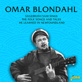 Omar Blondahl- Sagebrush Sam Sings The Folk Songs & Tales He Learned In Newfoundland