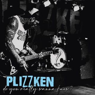 Plizzken- Do You Really Wanna Know?